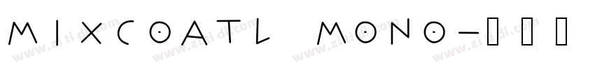 Mixcoatl Mono字体转换